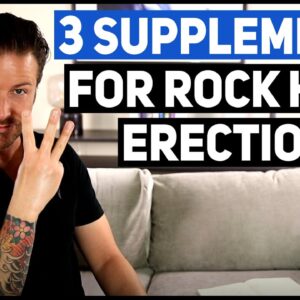 3 Supplements For Rock Hard Erections