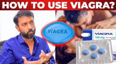 "How to use VIAGRA? & வயாகரா Side Effects", - Karthik Gunasekaran | PART 2